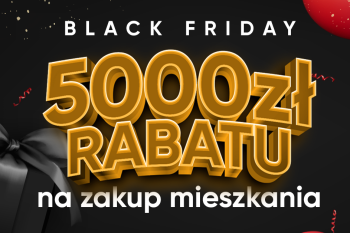 Black Friday 2023 - otrzymaj rabat na mieszkanie!