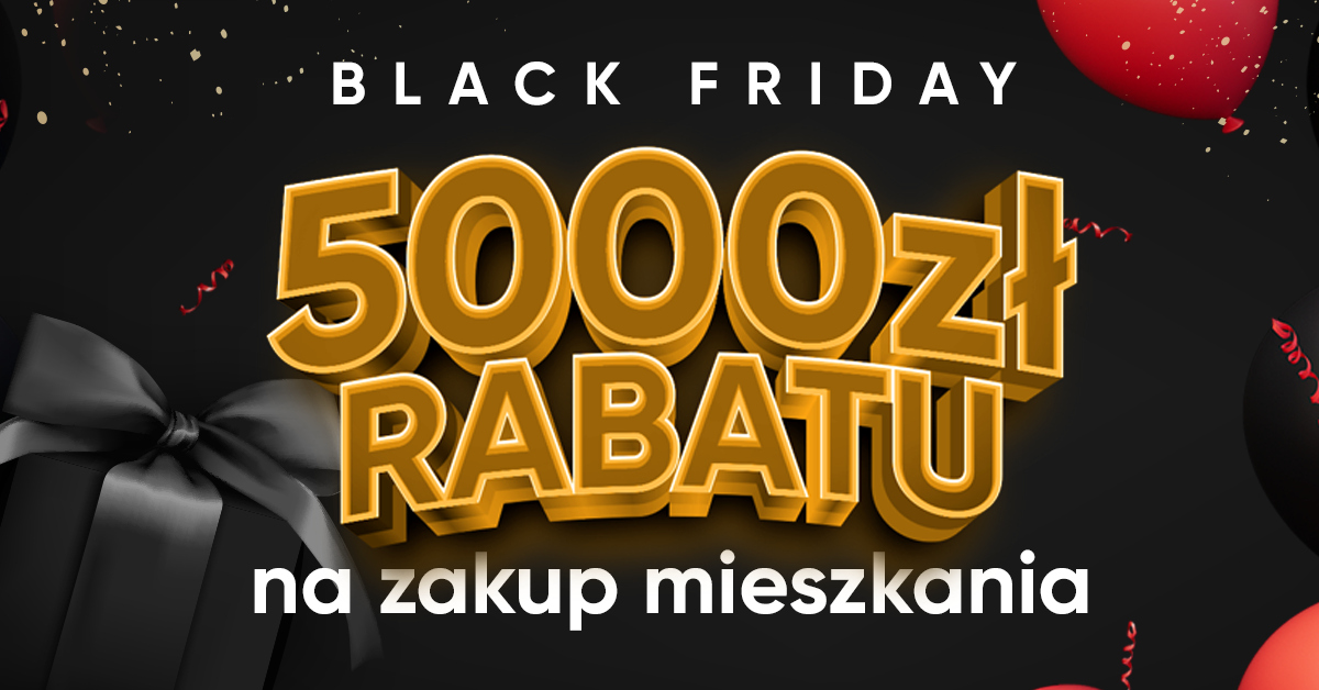 Black Friday 2023 - otrzymaj rabat na mieszkanie!